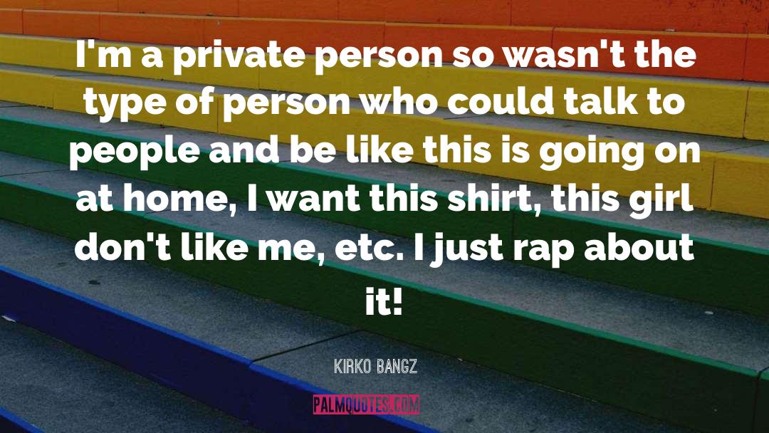 Kirko Bangz Quotes: I'm a private person so