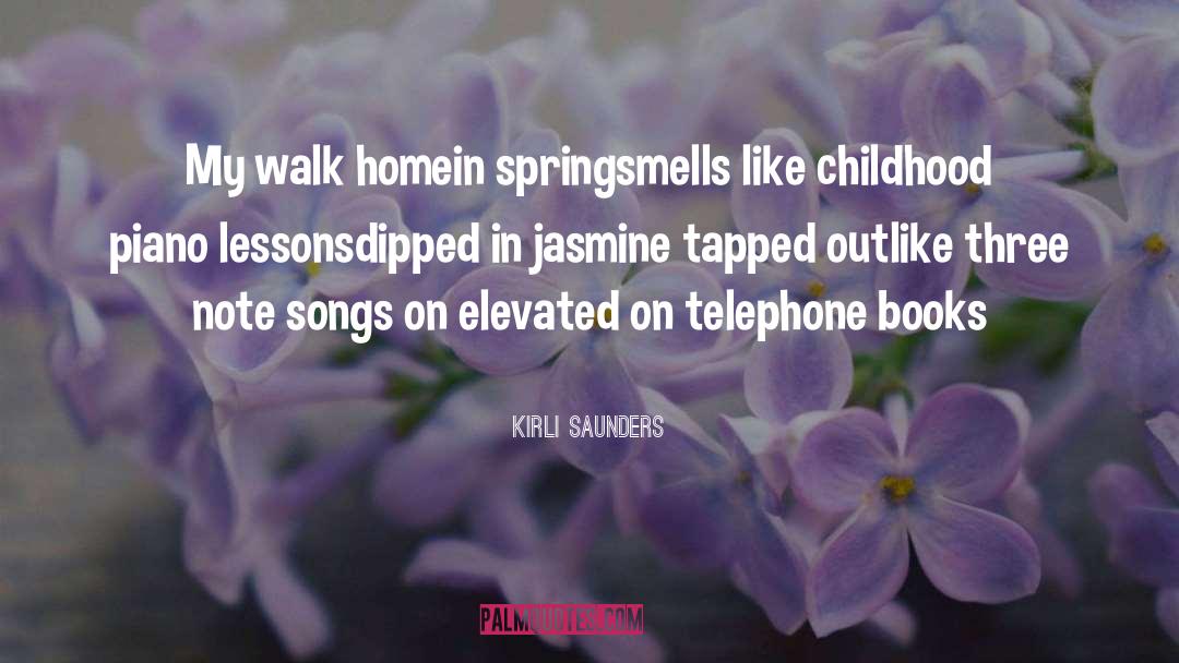 Kirli Saunders Quotes: My walk home<br />in spring<br