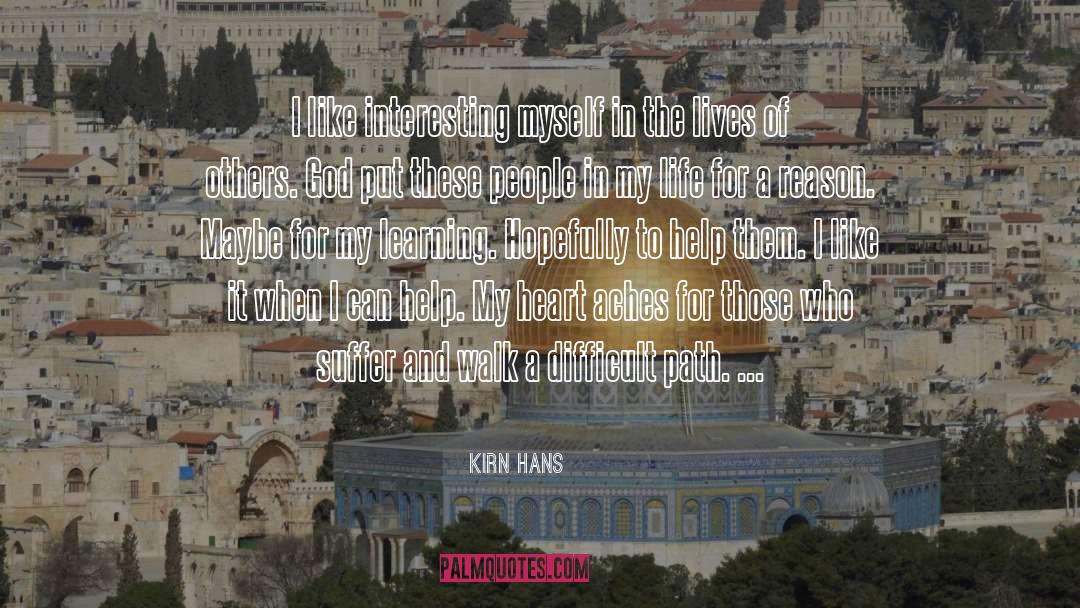 Kirn Hans Quotes: I like interesting myself in