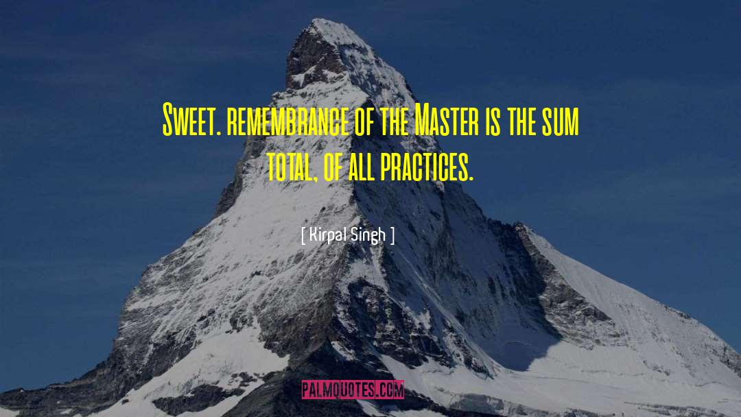 Kirpal Singh Quotes: Sweet. remembrance of the Master