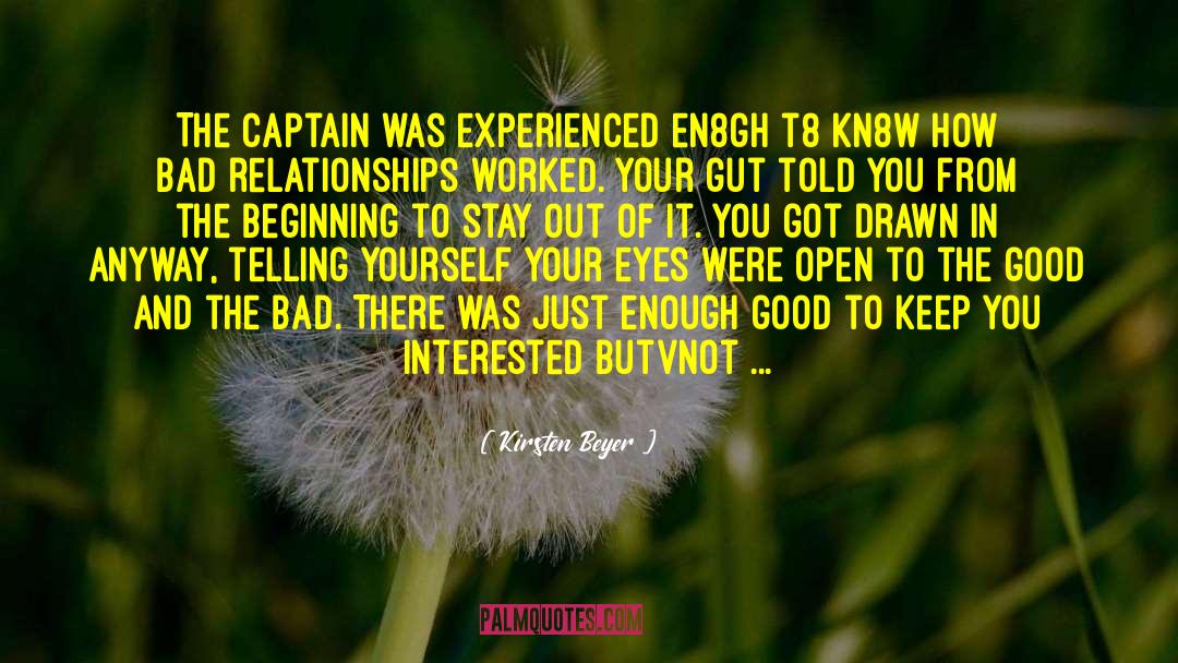 Kirsten Beyer Quotes: The captain was experienced en8gh