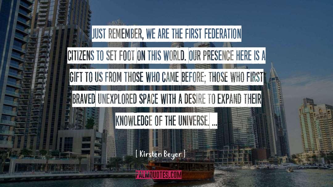 Kirsten Beyer Quotes: Just remember, we are the