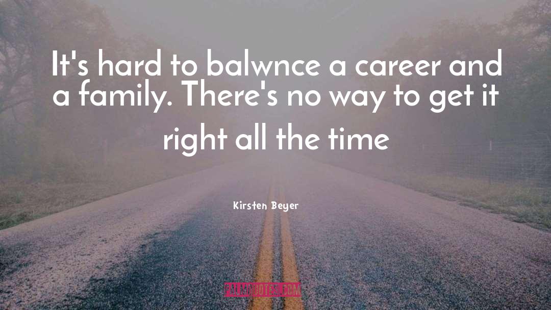 Kirsten Beyer Quotes: It's hard to balwnce a