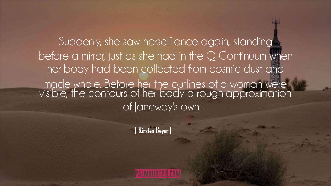 Kirsten Beyer Quotes: Suddenly, she saw herself once