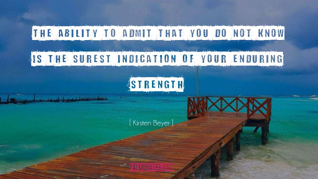 Kirsten Beyer Quotes: The ability to admit that