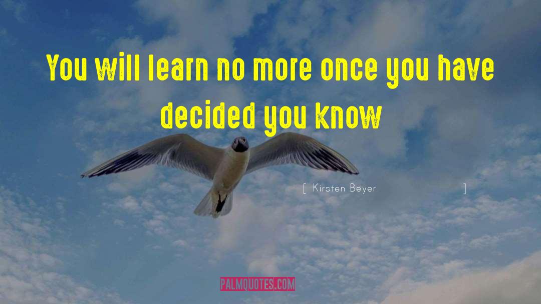 Kirsten Beyer Quotes: You will learn no more