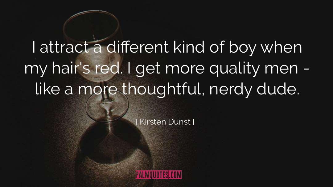 Kirsten Dunst Quotes: I attract a different kind