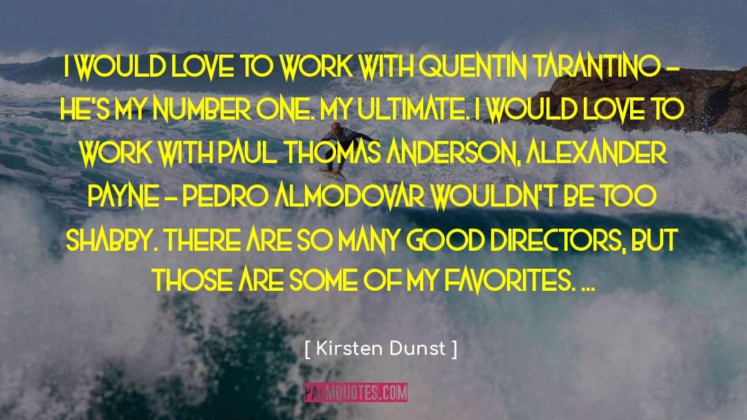 Kirsten Dunst Quotes: I would love to work