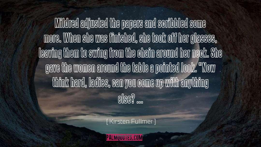 Kirsten Fullmer Quotes: Mildred adjusted the papers and