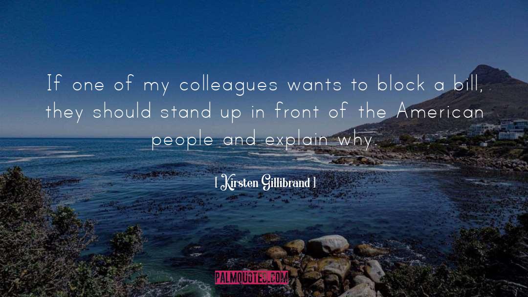 Kirsten Gillibrand Quotes: If one of my colleagues