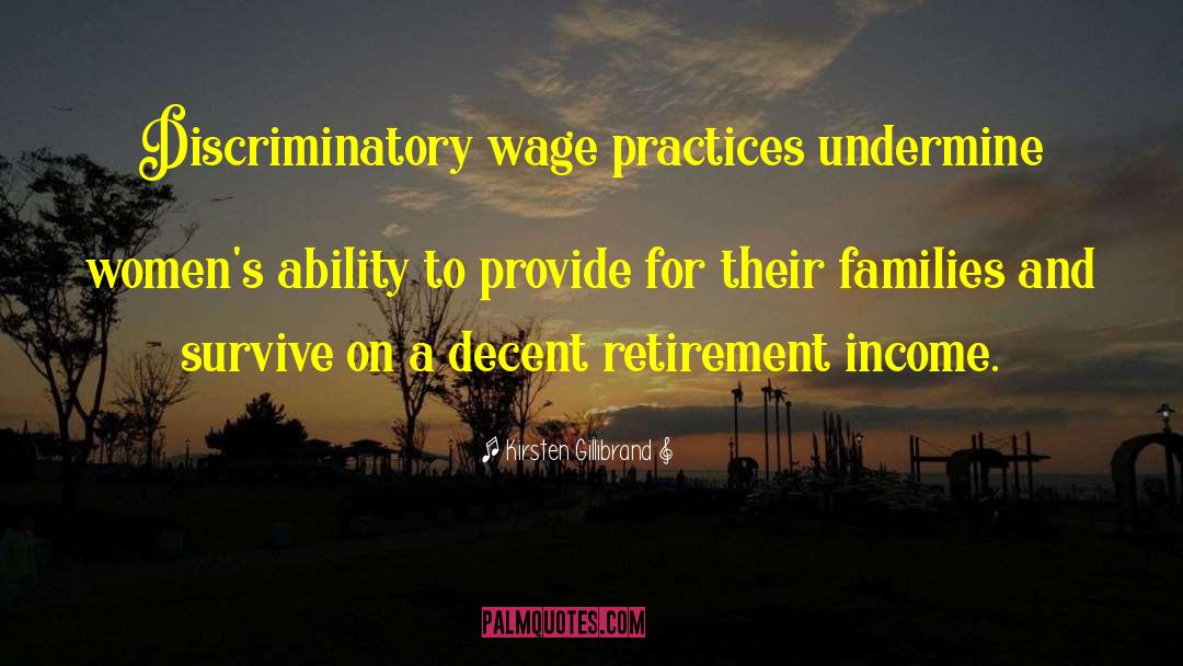 Kirsten Gillibrand Quotes: Discriminatory wage practices undermine women's