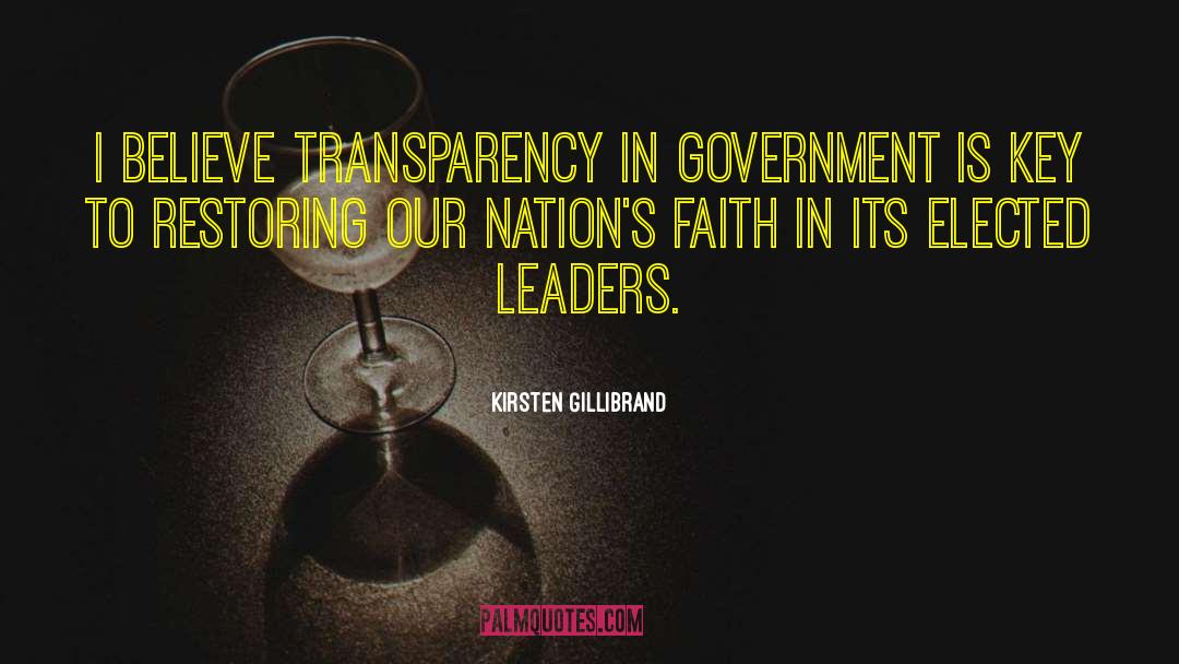 Kirsten Gillibrand Quotes: I believe transparency in government