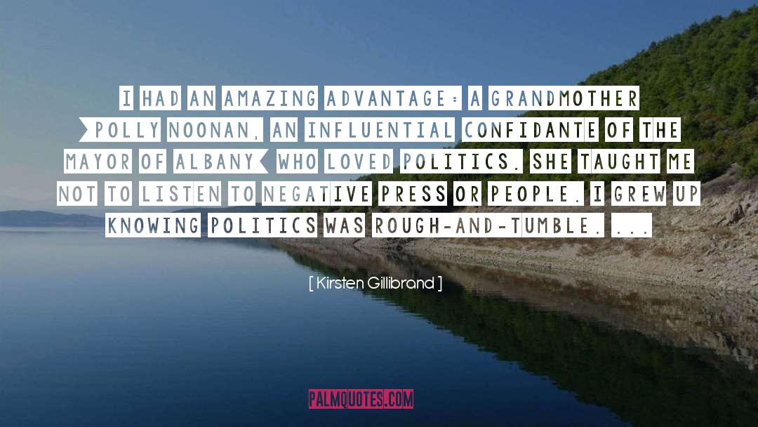 Kirsten Gillibrand Quotes: I had an amazing advantage:
