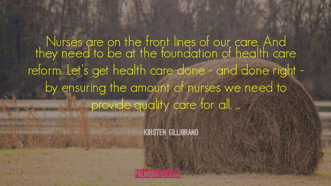 Kirsten Gillibrand Quotes: Nurses are on the front