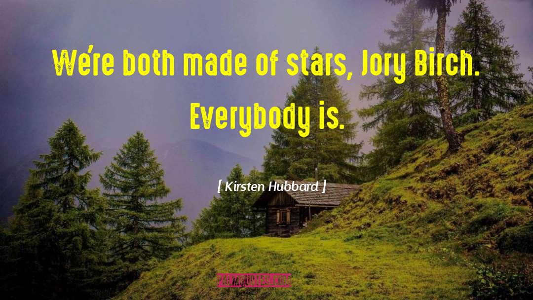 Kirsten Hubbard Quotes: We're both made of stars,