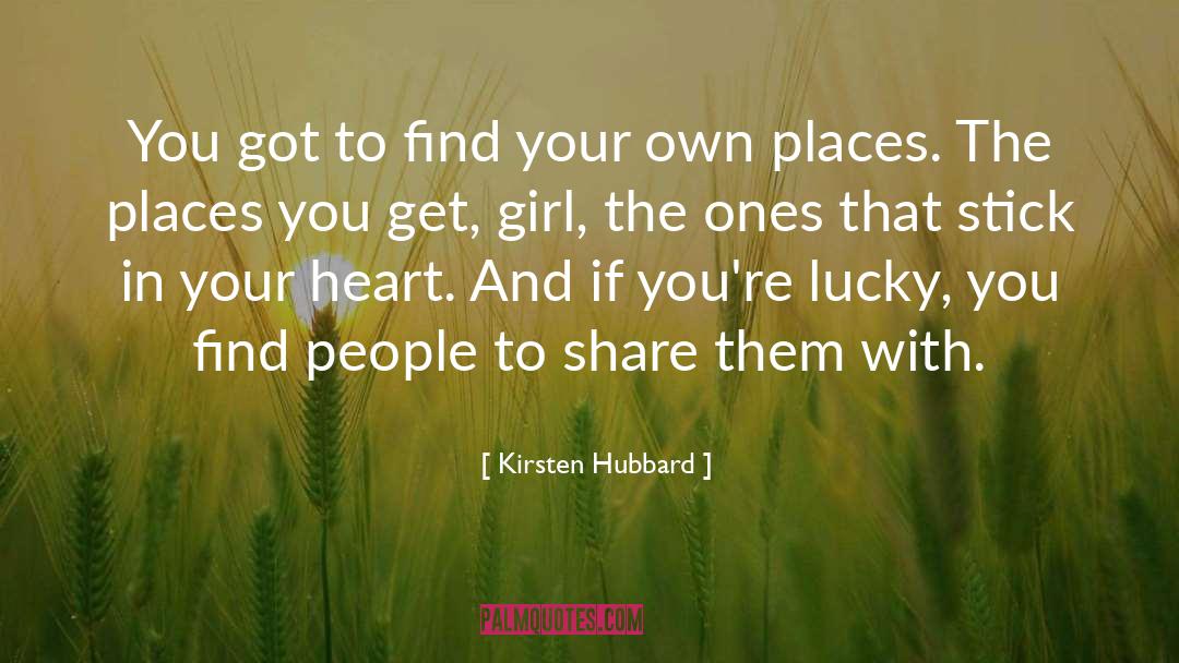 Kirsten Hubbard Quotes: You got to find your