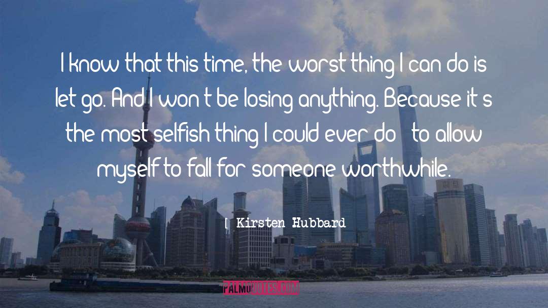 Kirsten Hubbard Quotes: I know that this time,