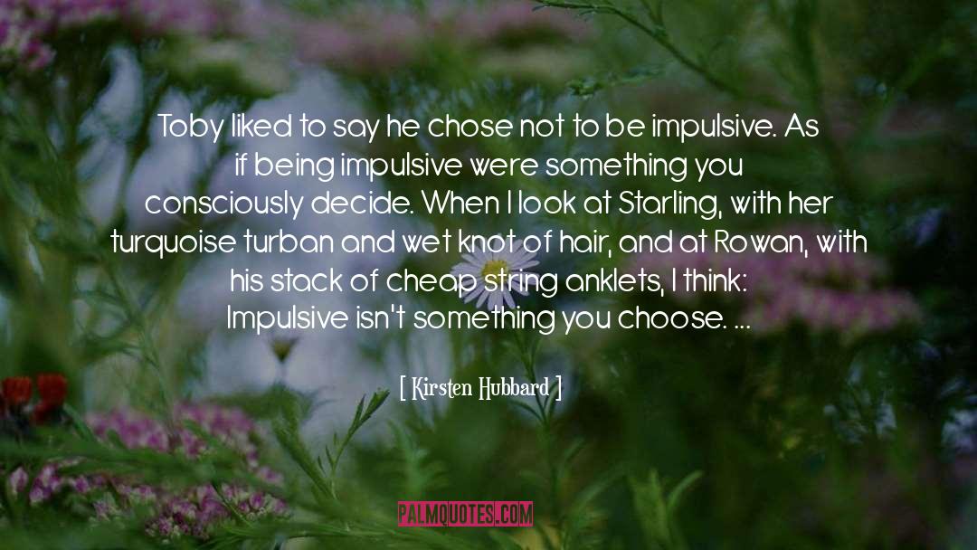 Kirsten Hubbard Quotes: Toby liked to say he