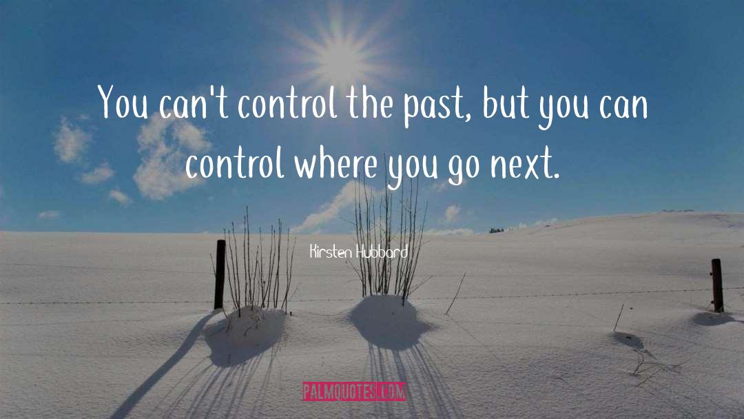 Kirsten Hubbard Quotes: You can't control the past,