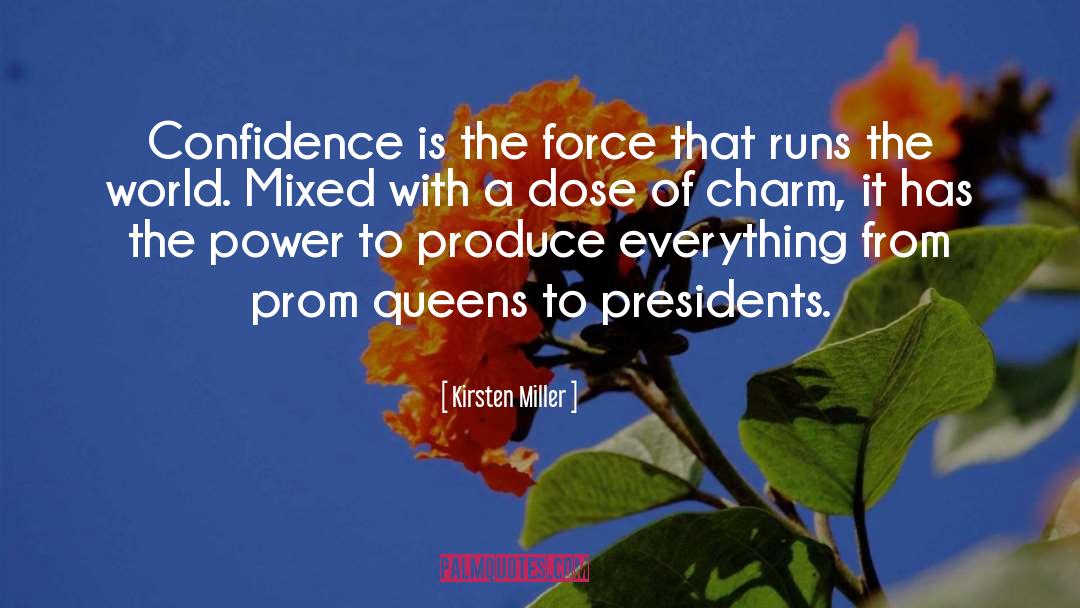 Kirsten Miller Quotes: Confidence is the force that