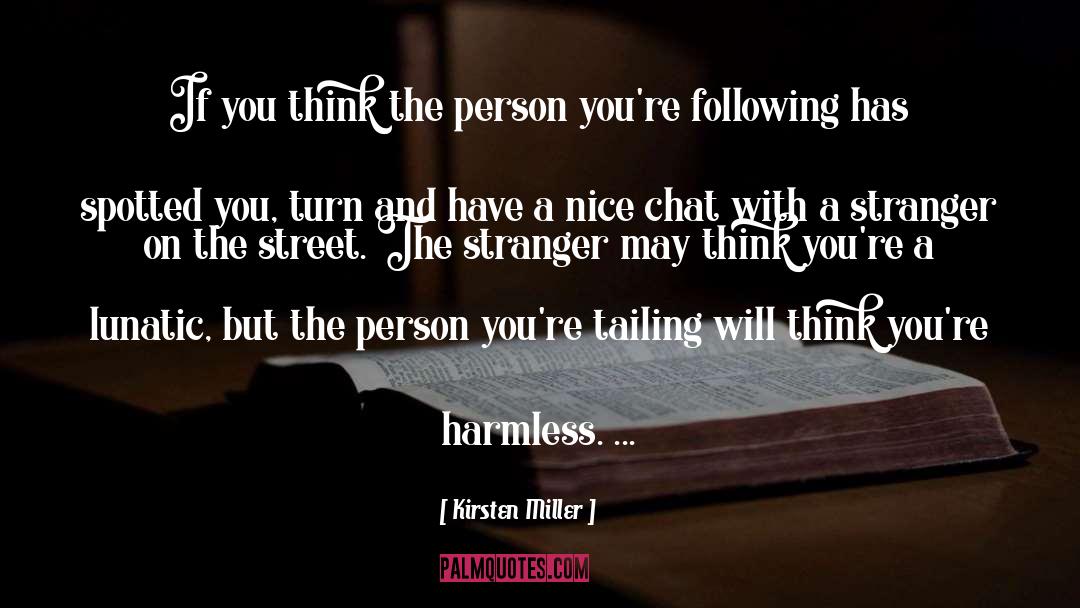 Kirsten Miller Quotes: If you think the person