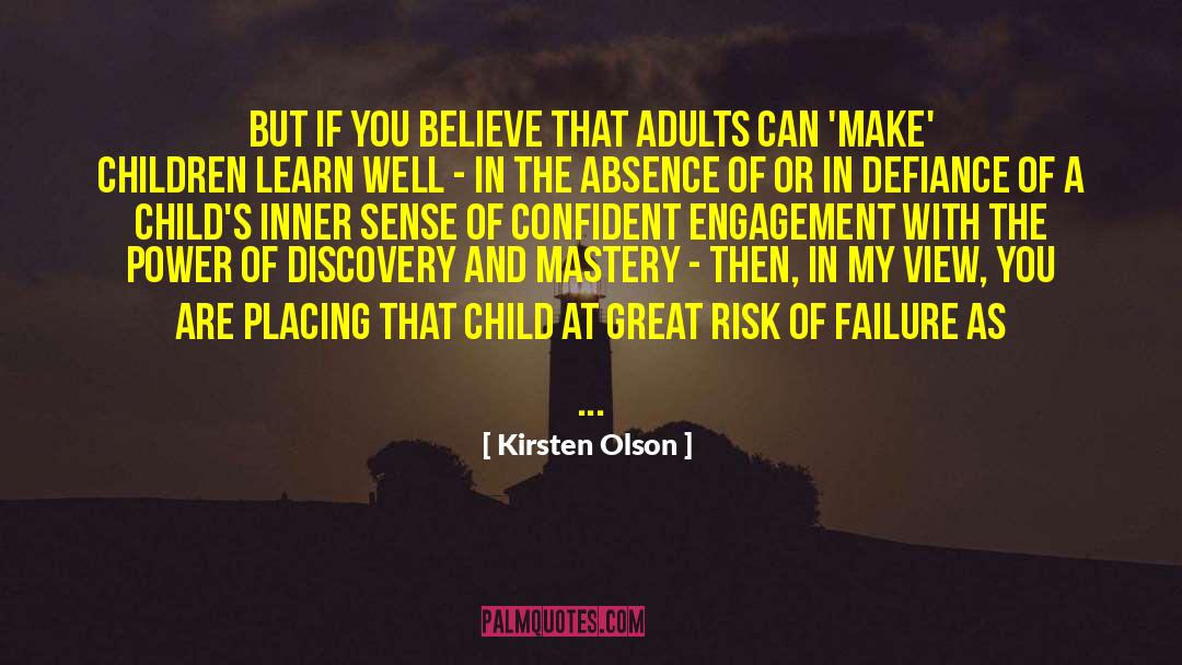 Kirsten Olson Quotes: But if you believe that