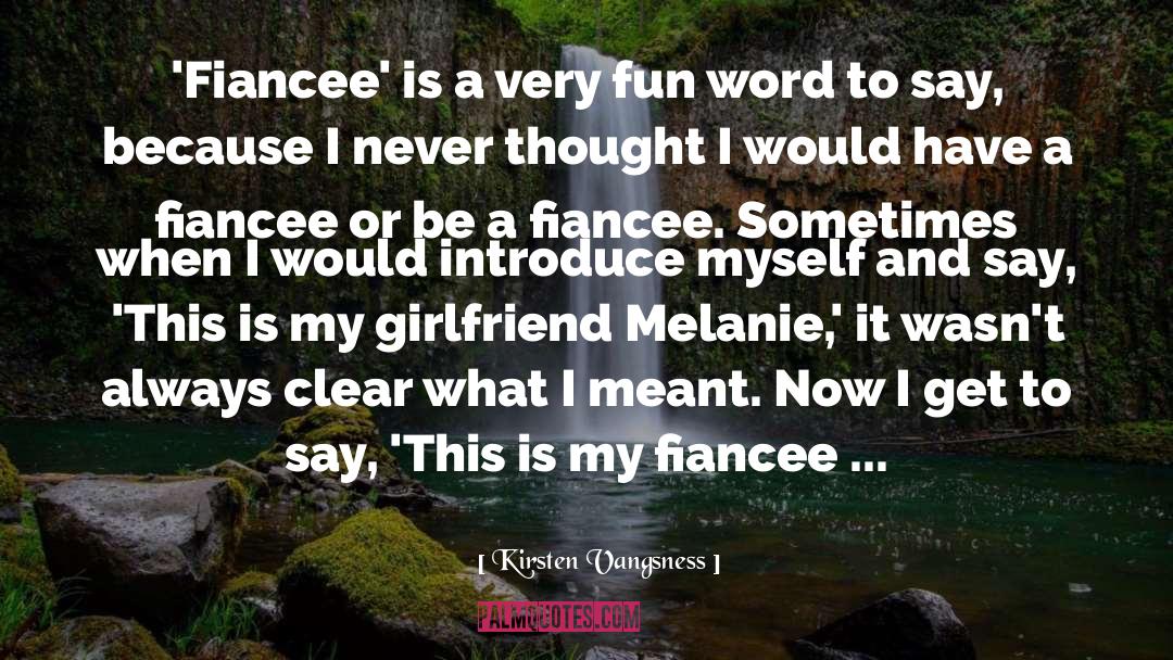 Kirsten Vangsness Quotes: 'Fiancee' is a very fun