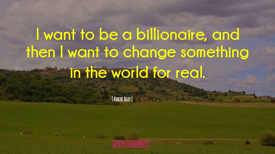 Kirstie Alley Quotes: I want to be a
