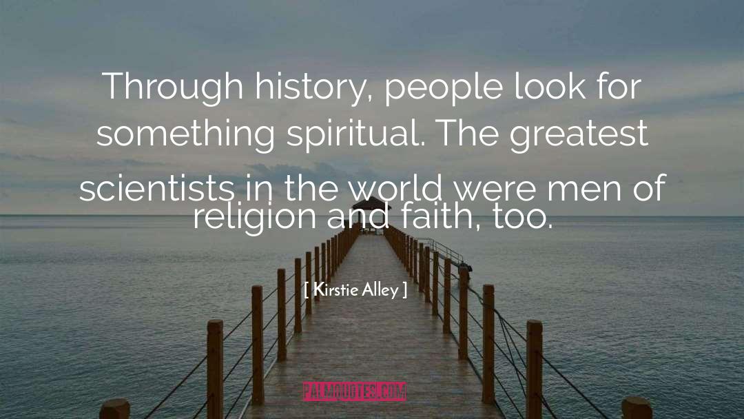 Kirstie Alley Quotes: Through history, people look for