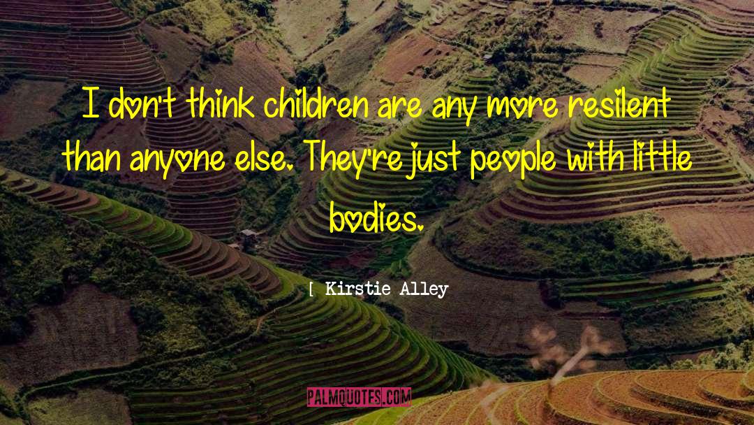 Kirstie Alley Quotes: I don't think children are