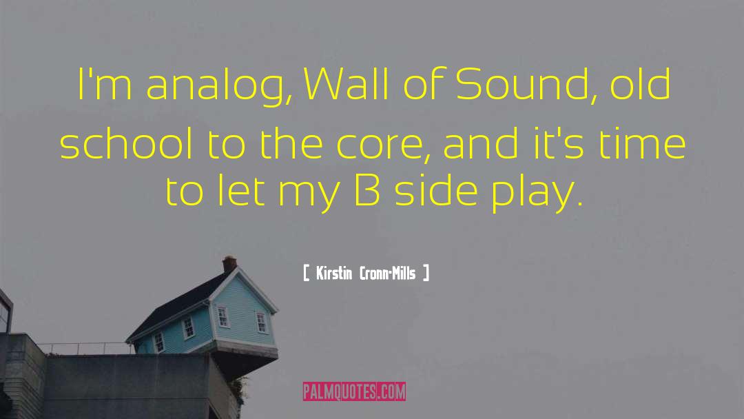 Kirstin Cronn-Mills Quotes: I'm analog, Wall of Sound,