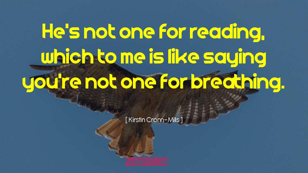 Kirstin Cronn-Mills Quotes: He's not one for reading,