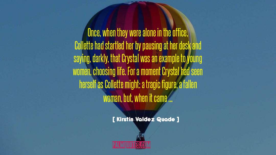 Kirstin Valdez Quade Quotes: Once, when they were alone