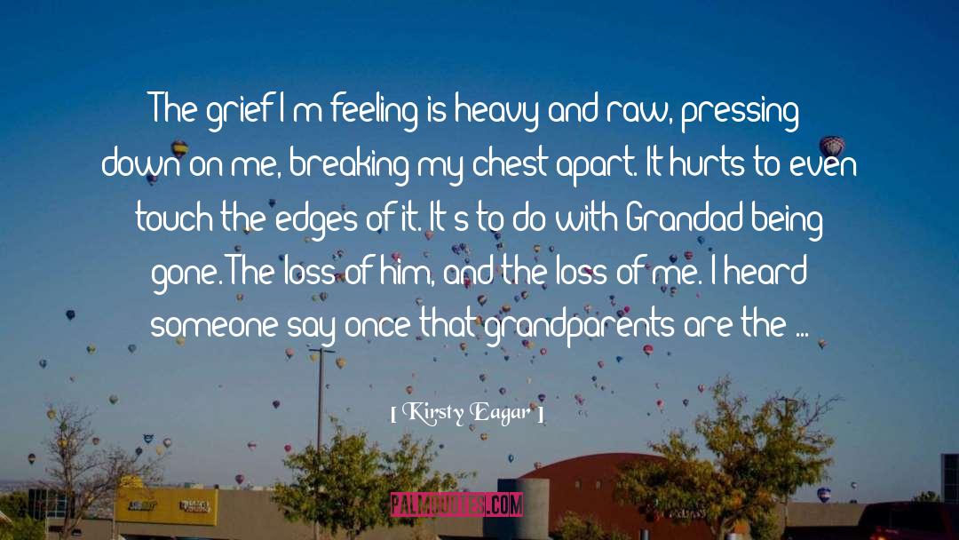 Kirsty Eagar Quotes: The grief I'm feeling is