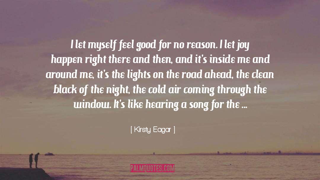 Kirsty Eagar Quotes: I let myself feel good