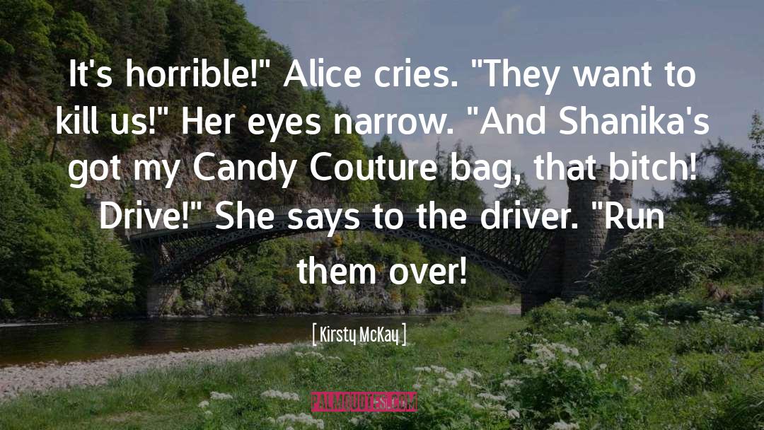 Kirsty McKay Quotes: It's horrible!