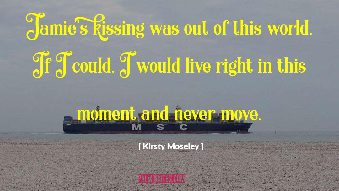 Kirsty Moseley Quotes: Jamie's kissing was out of