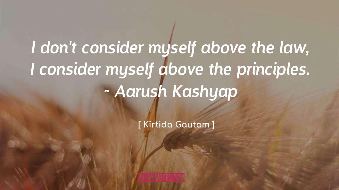 Kirtida Gautam Quotes: I don't consider myself above