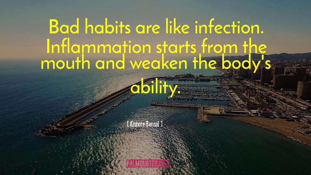 Kishore Bansal Quotes: Bad habits are like infection.