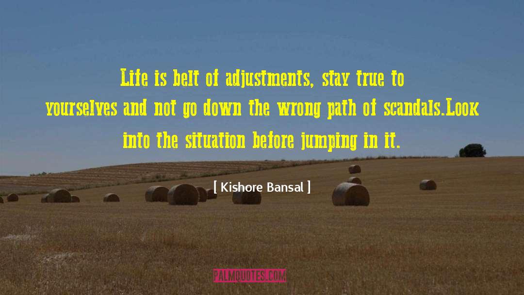Kishore Bansal Quotes: Life is belt of adjustments,