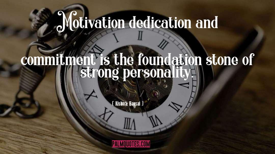 Kishore Bansal Quotes: Motivation dedication and commitment is