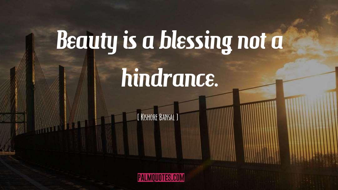 Kishore Bansal Quotes: Beauty is a blessing not