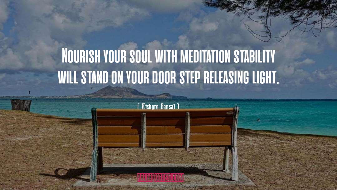 Kishore Bansal Quotes: Nourish your soul with meditation