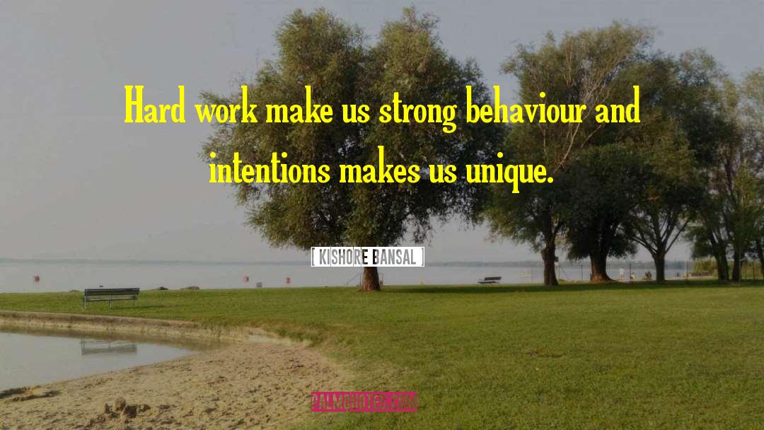 Kishore Bansal Quotes: Hard work make us strong