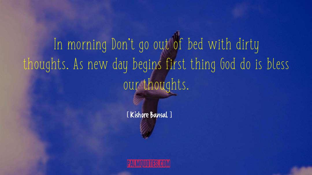 Kishore Bansal Quotes: In morning Don't go out