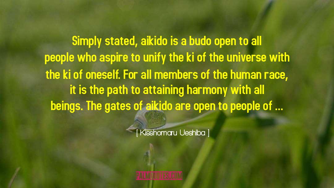 Kisshomaru Ueshiba Quotes: Simply stated, aikido is a