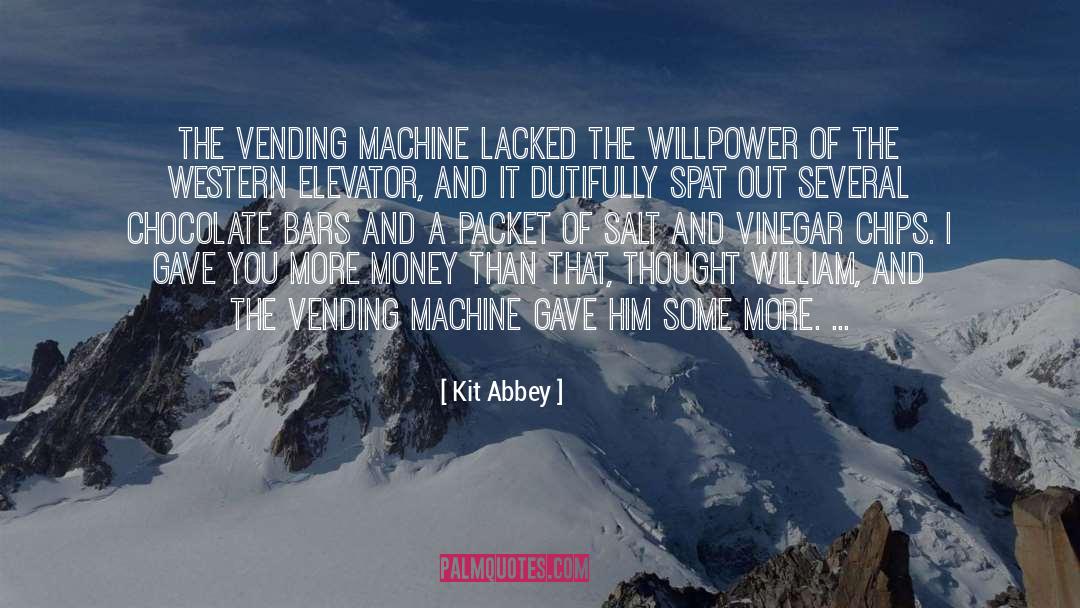 Kit Abbey Quotes: The vending machine lacked the