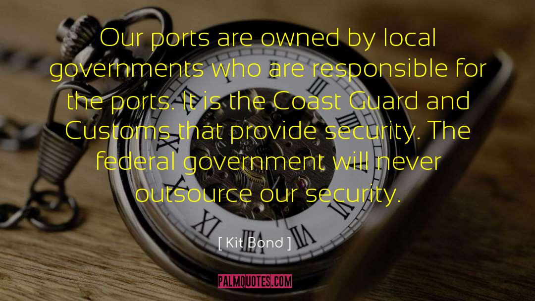 Kit Bond Quotes: Our ports are owned by