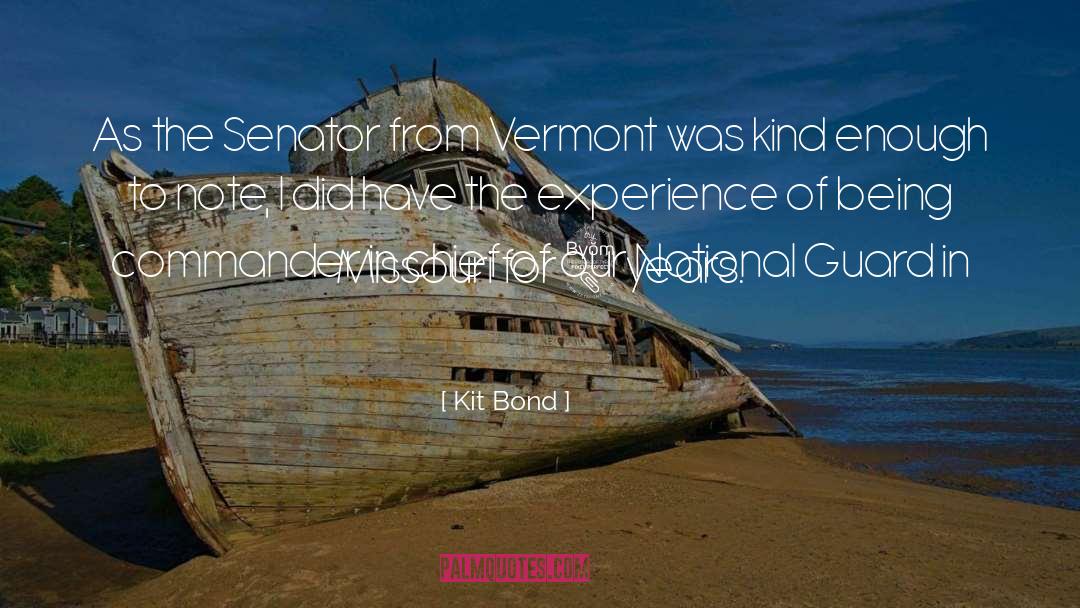 Kit Bond Quotes: As the Senator from Vermont
