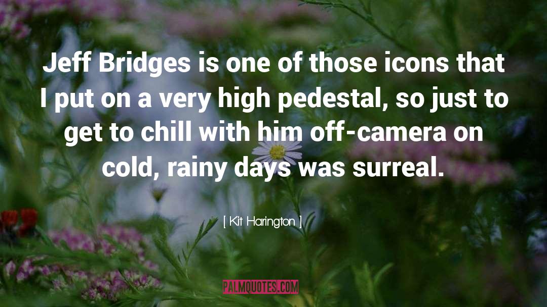 Kit Harington Quotes: Jeff Bridges is one of